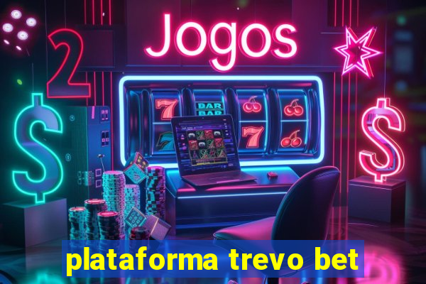 plataforma trevo bet